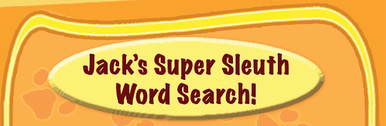 Jack's Super Sleuth Word Search!