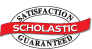 Scholastic Satisfaction Guaranteed